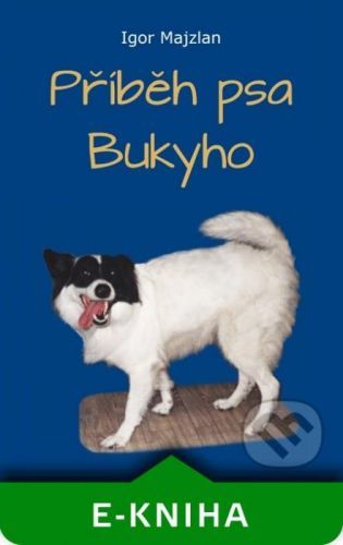 Příběh psa Bukyho - Igor Majzlan