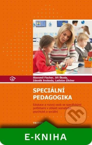 Speciální pedagogika - Slavomil Fischer, Ladislav Zilcher, Zdeněk Svoboda, Jiří Škoda