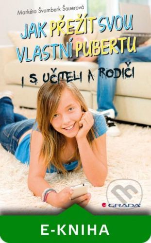 Jak přežít svou vlastní pubertu - Markéta Švamberk Šauerová