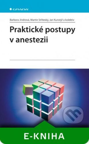 Praktické postupy v anestezii - Barbora Jindrová, Martin Stříteský, Jan Kunstýř a kolektiv
