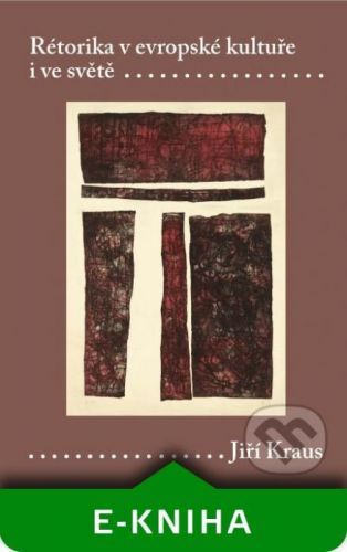 Rétorika v evropské kultuře i ve světě - Jiří Kraus