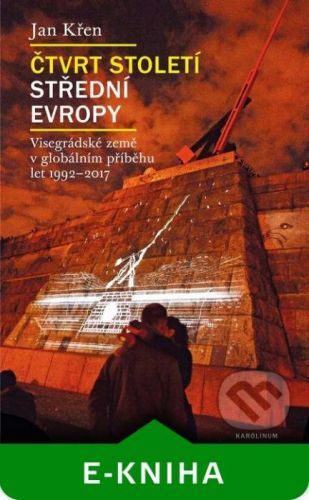 Čtvrt století střední Evropy - Jan Křen