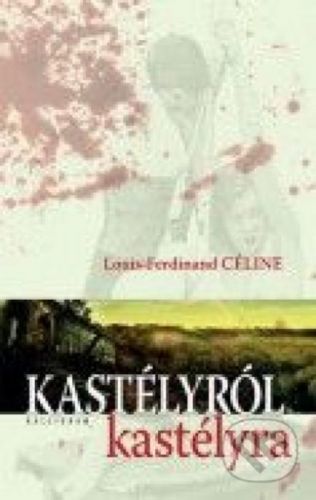 Kastélyról kastélyra - Louis-Ferdinand Céline