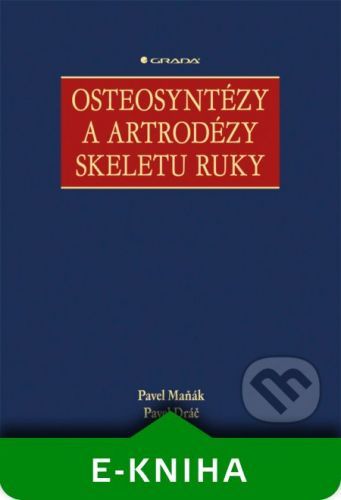 Osteosyntézy a artrodézy skeletu ruky - Pavel Maňák, Pavel Dráč