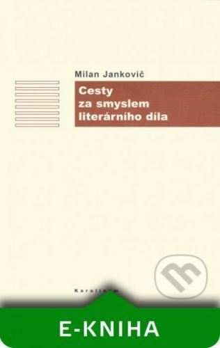 Cesty za smyslem literárního díla - Milan Jankovič