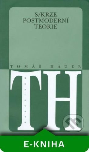 Skrze postmoderní teorie - Tomáš Hauer