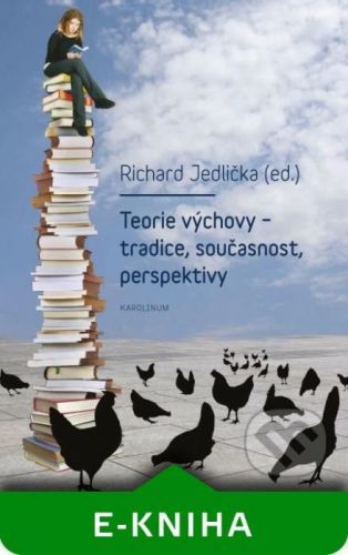 Teorie výchovy – tradice, současnost, perspektivy - Richard Jedlička