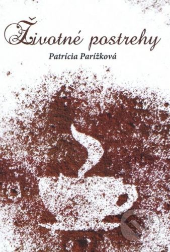 Životné postrehy - Patrícia Parížková