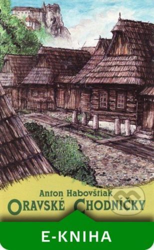 Oravské chodníčky - Anton Habovštiak