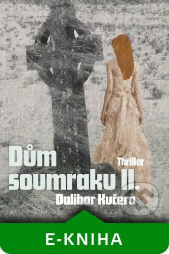 Dům soumraku II. - Dalibor Kučera