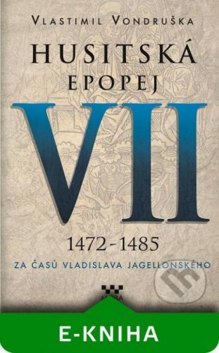 Husitská epopej VII (1472 - 1485) - Vlastimil Vondruška