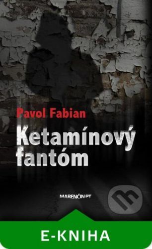 Ketamínový fantóm - Pavol Fabian