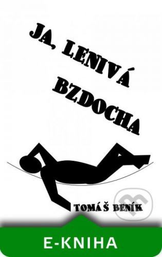 Ja, lenivá bzdocha - Tomáš Beník