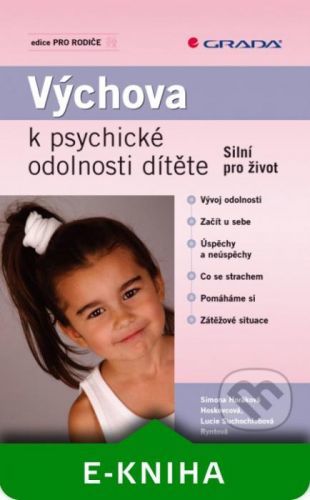 Výchova k psychické odolnosti dítěte - Horáková Hoskovcová Simona, Suchochlebová Ryntová Lucie
