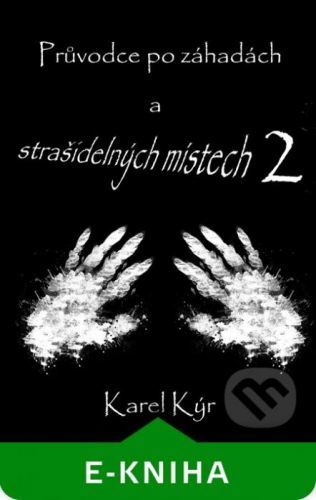 Průvodce po záhadách a strašidelných místech 2 - Karel Kýr