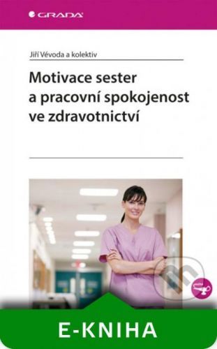 Motivace sester a pracovní spokojenost ve zdravotnictví - Jiří Vévoda a kolektiv