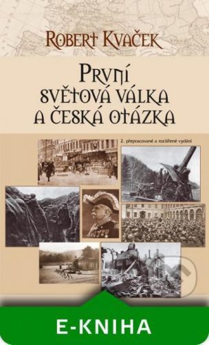 První světová válka a česká otázka - Robert Kvaček