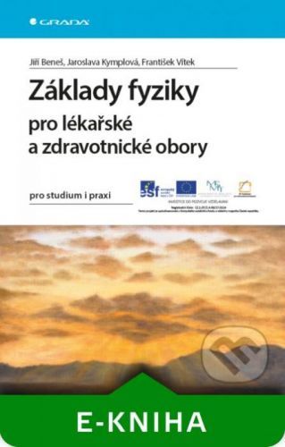 Základy fyziky pro lékařské a zdravotnické obory - Jiří Beneš, Jaroslava Kymplová, František Vítek