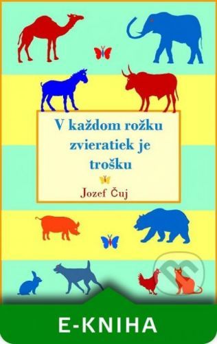 V každom rožku zvieratiek je trošku - Jozef Čuj