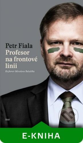 Profesor na frontové linii - Petr Fiala, Miroslav Balaštík