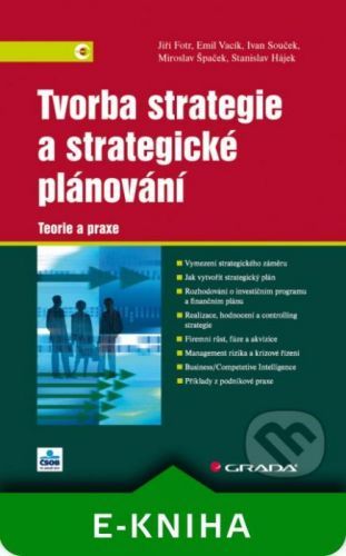 Tvorba strategie a strategické plánování - Jiří Fotr, Emil Vacík, Ivan Souček, Miroslav Špaček, Stanislav Hájek