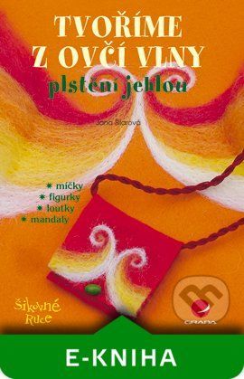 E-kniha: Tvoříme z ovčí vlny od Šilarová Jana