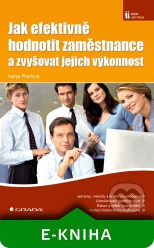 Jak efektivně hodnotit zaměstnance a zvyšovat jejich výkonnost - Irena Pilařová