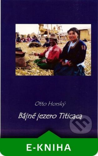Bájné jezero Titicaca - Otto Horský