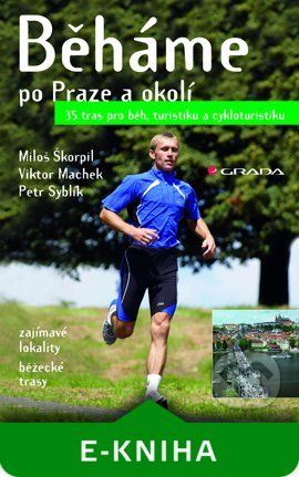 Běháme po Praze a okolí - Viktor Machek, Petr Syblík, Miloš Škorpil