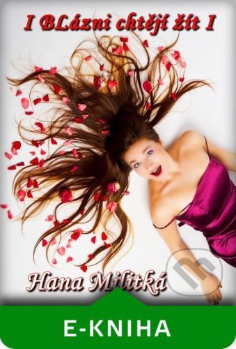 I blázni chtějí žít - Hana Militká