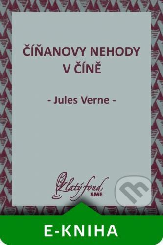 Číňanovy nehody v Číně - Jules Verne