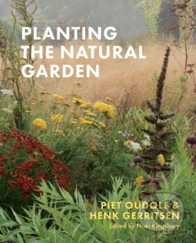 Planting the Natural Garden - Piet Oudolf, Henk Gerritsen