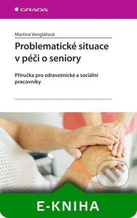 E-kniha: Problematické situace v péči o seniory od Venglářová Martina