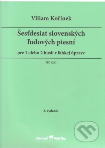 Šesťdesiat slovenských ľudových piesní - Viliam Kořínek