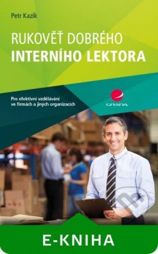 Rukověť dobrého interního lektora - Petr Kazík
