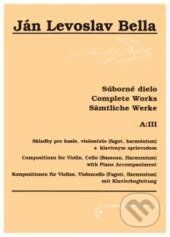 Skladby pre husle, violončelo, fagot, harmónium s klavírnym sprievodom - Súborné dielo - Ján Levoslav Bella