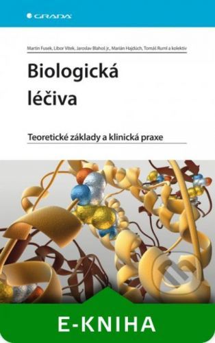 Biologická léčiva - Martin Fusek, Libor Vítek, Jaroslav Blahoš, Marián Hajdúch, Tomáš Ruml a kolektiv