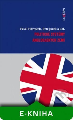 Politické systémy anglosaských zemí - Pavel Hlaváček, Petr Jurek a kolektív