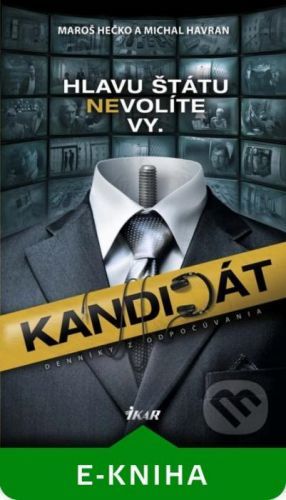 Kandidát - Denníky z odpočúvania - Maroš Hečko, Michal Havran ml.