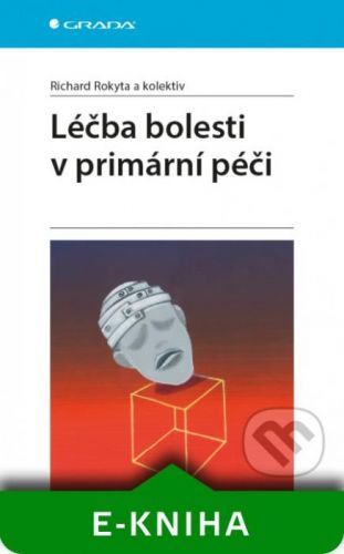 Léčba bolesti v primární péči - Richard Rokyta a kolektiv