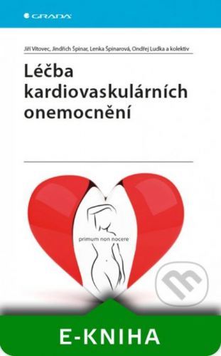 Léčba kardiovaskulárních onemocnění - Jiří Vítovec, Jindřich Špinar, Lenka Špinarová, Ondřej Ludka a kolektiv