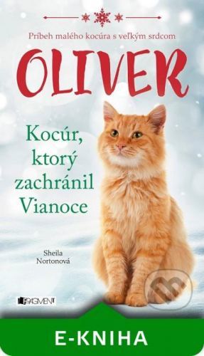 Oliver - Kocúr, ktorý zachránil Vianoce - Sheila Norton