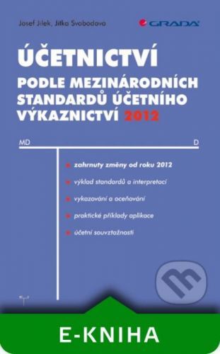 Účetnictví podle mezinárodních standardů účetního výkaznictví 2012 - Josef Jílek, Jitka Svobodová