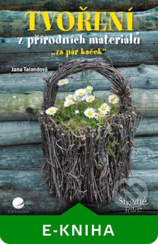 Tvoření z přírodních materiálů - Jana Talandová