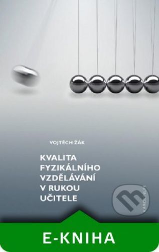 Kvalita fyzikálního vzdělávání v rukou učitele - Vojtech Žák