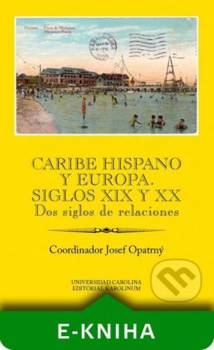 Caribe hispano y Europa: Siglos XIX y XX - Josef Opatrný
