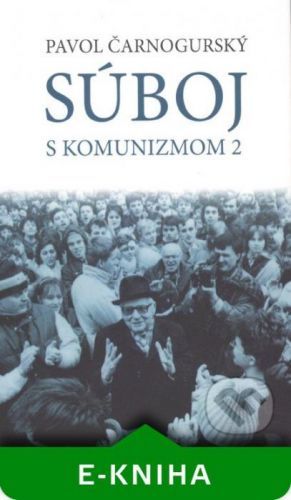 Súboj s komunizmom 2 - Paľo Čarnogurský