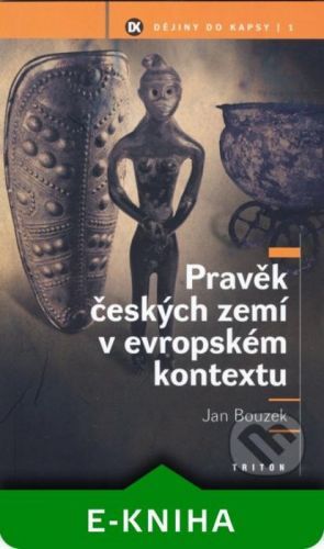 Pravěk českých zemí v evropském kontextu - Jan Bouzek