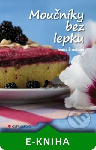 Moučníky bez lepku - Ivana Šmatová