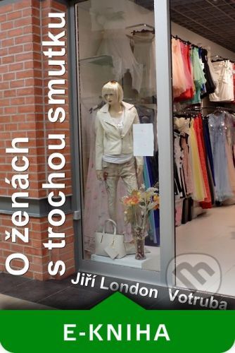 O ženách s trochou smutku - Jiří London Votruba